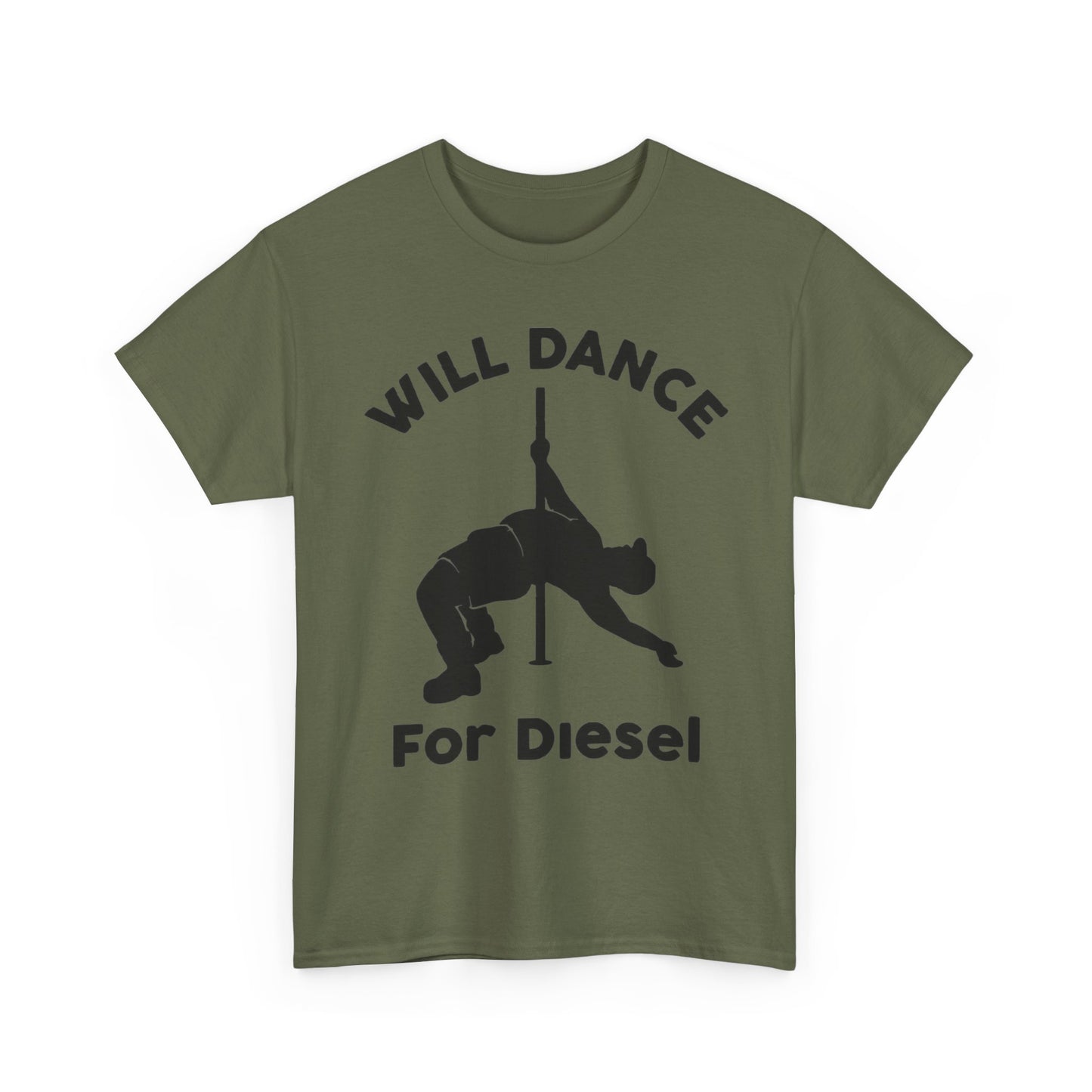 Will Dance For Diesel Funny Graphic T Shirt NEW ADULT