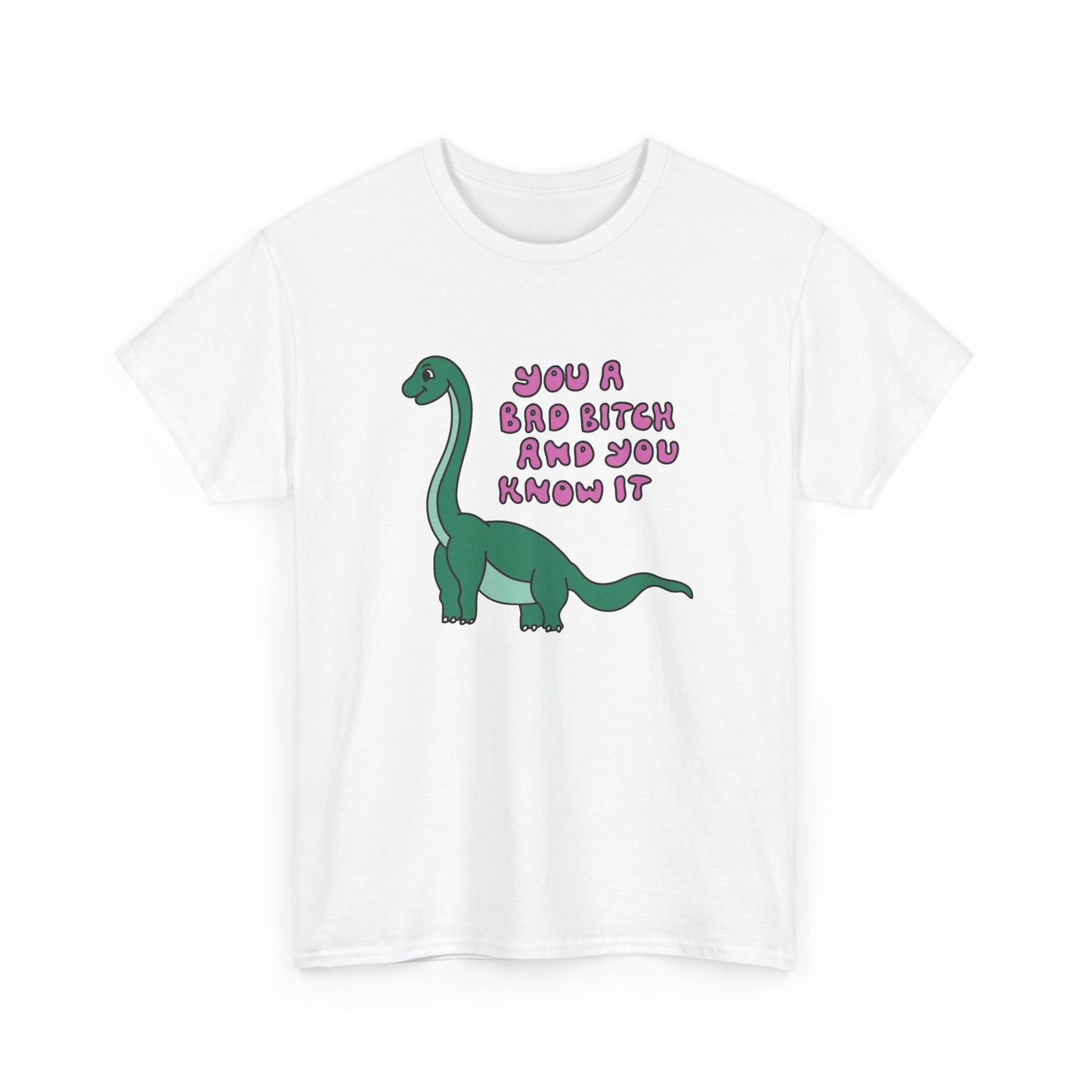 You A Bad Bitch Funny Graphic T Shirt NEW Unisex Heavy Cotton Tee