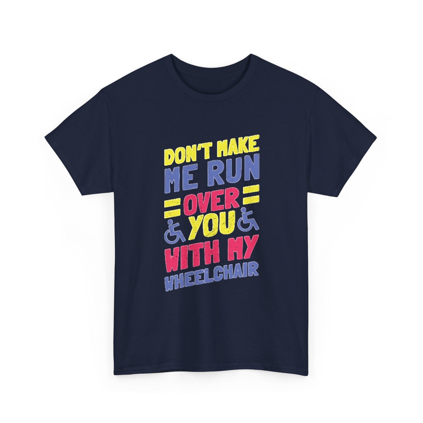 Funny Wheelchair T Shirt Gift Jokes Run Me Over Graphic Unisex Heavy Cotton Tee