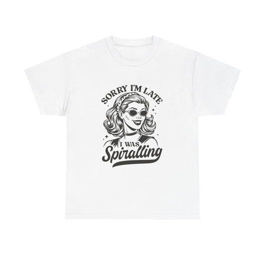 Sorry I'm Late I Was Spiraling Graphic T-Shirt Men's Women's Cotton Tee NEW GIFT