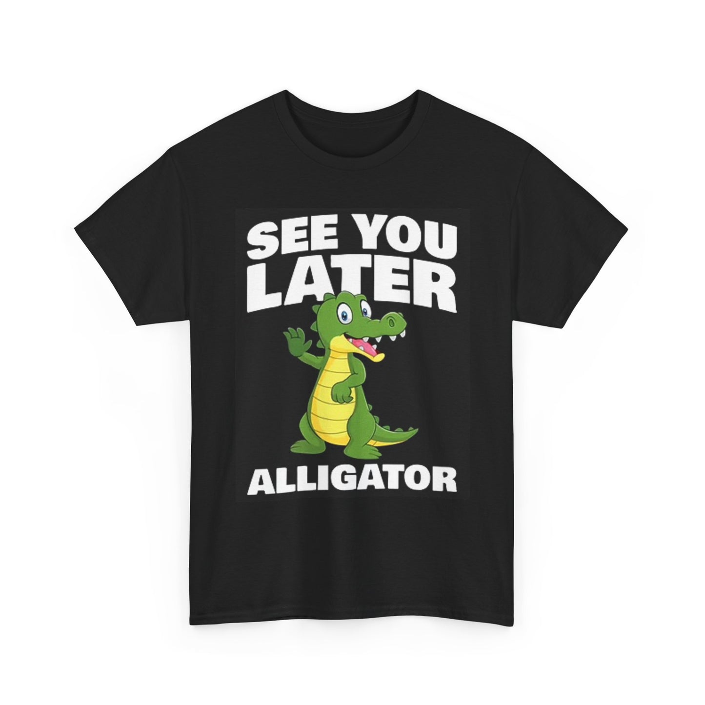 See You Later Alligator Graphic T Shirt Funny Unisex Heavy Cotton Tee