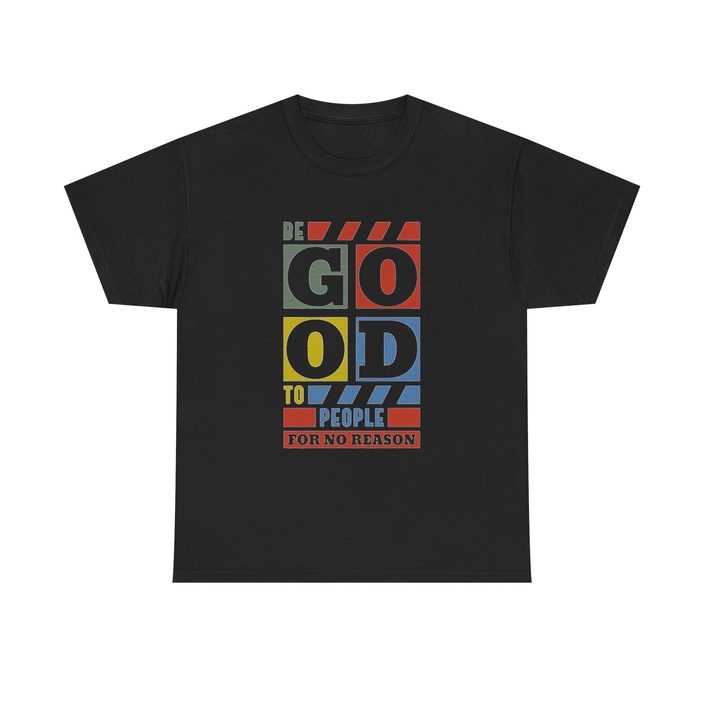 Be Good To People Graphic T Shirt Unisex Heavy Cotton Tee