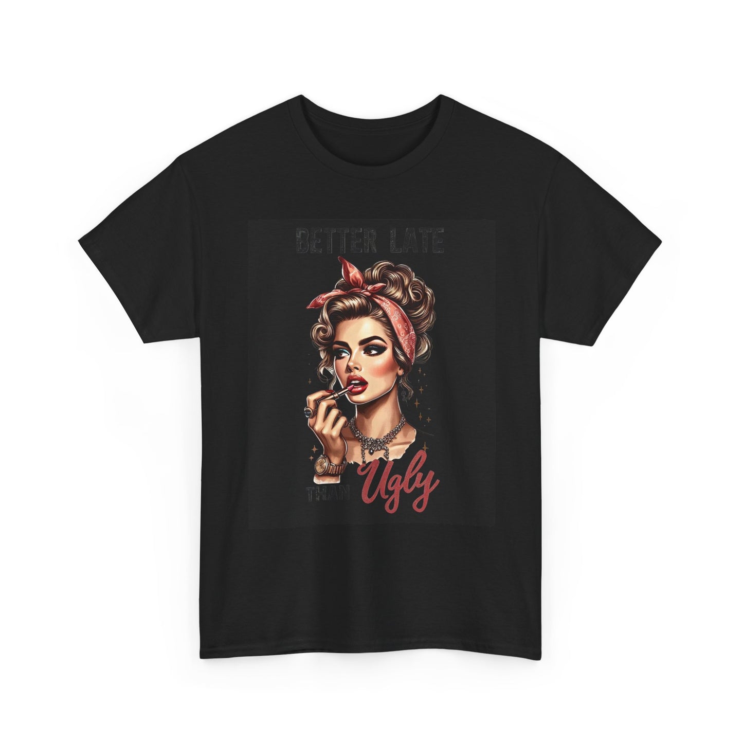 Better Late Than Ugly Graphic T Shirt Womens  BRAND NEW S-5XL