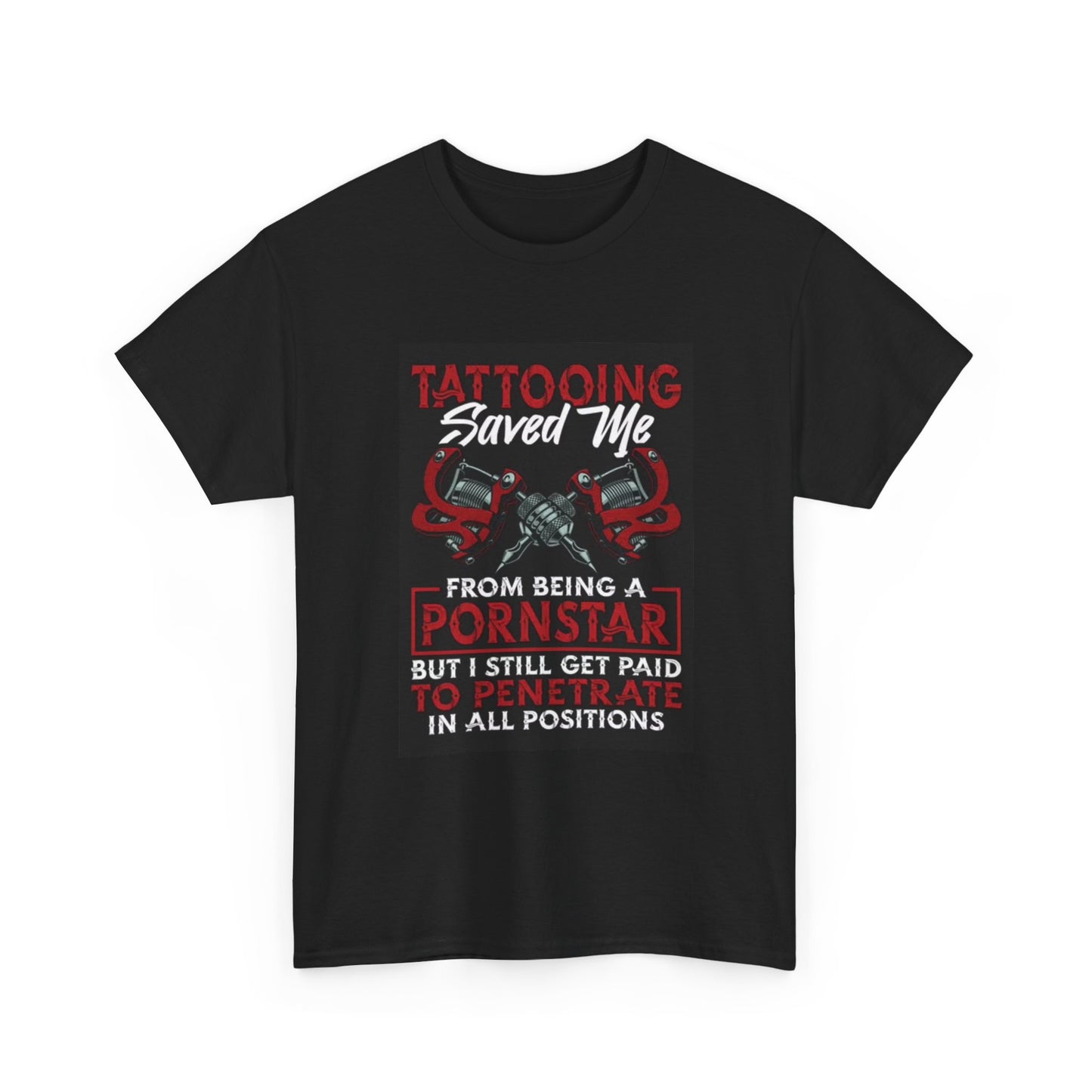 Tattooing Saved Me Funny Graphic T Shirt Retro Pornstar Unisex Heavy Cotton Tee