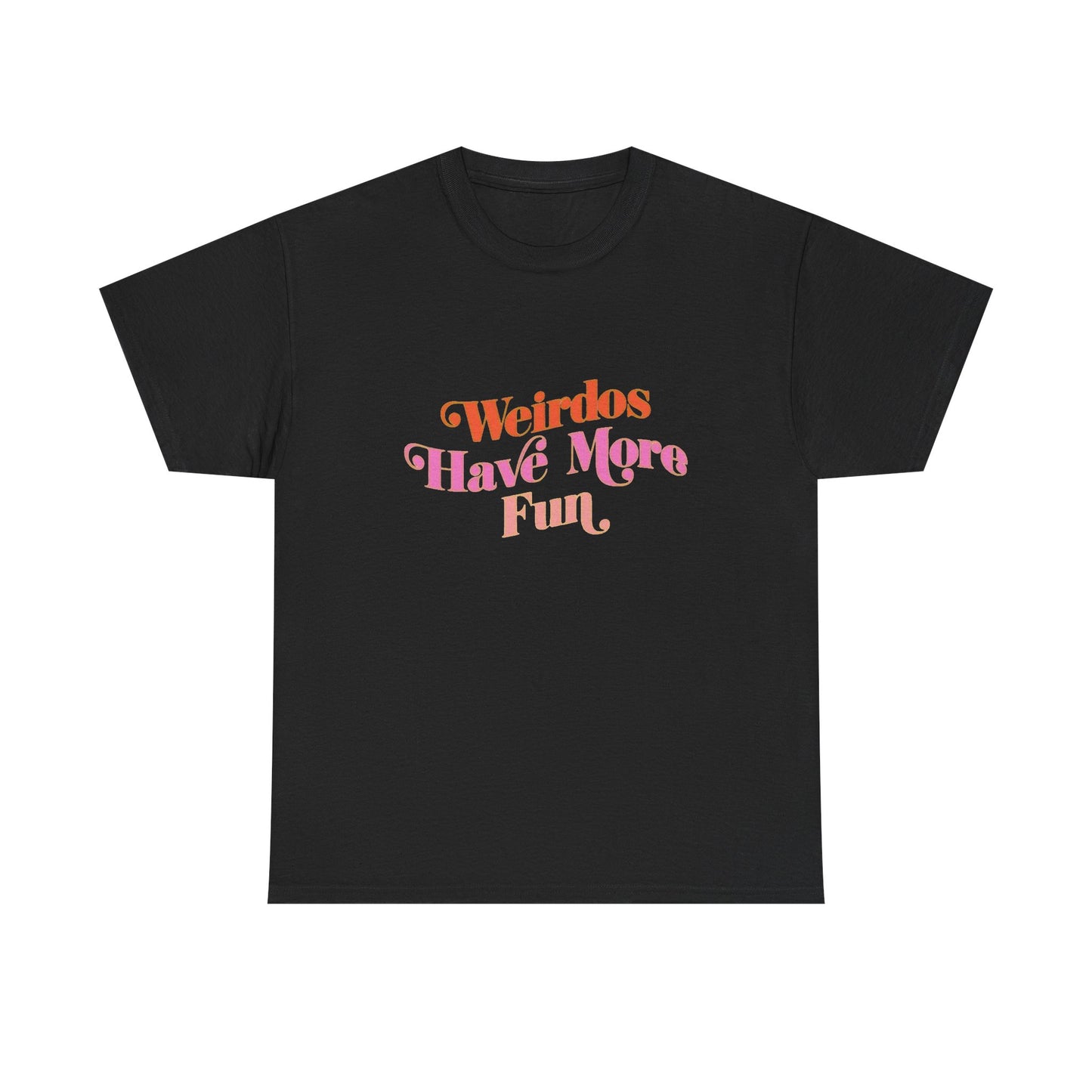 Weirdos Have More Fun Graphic T Shirt NEW Unisex Heavy Cotton Tee
