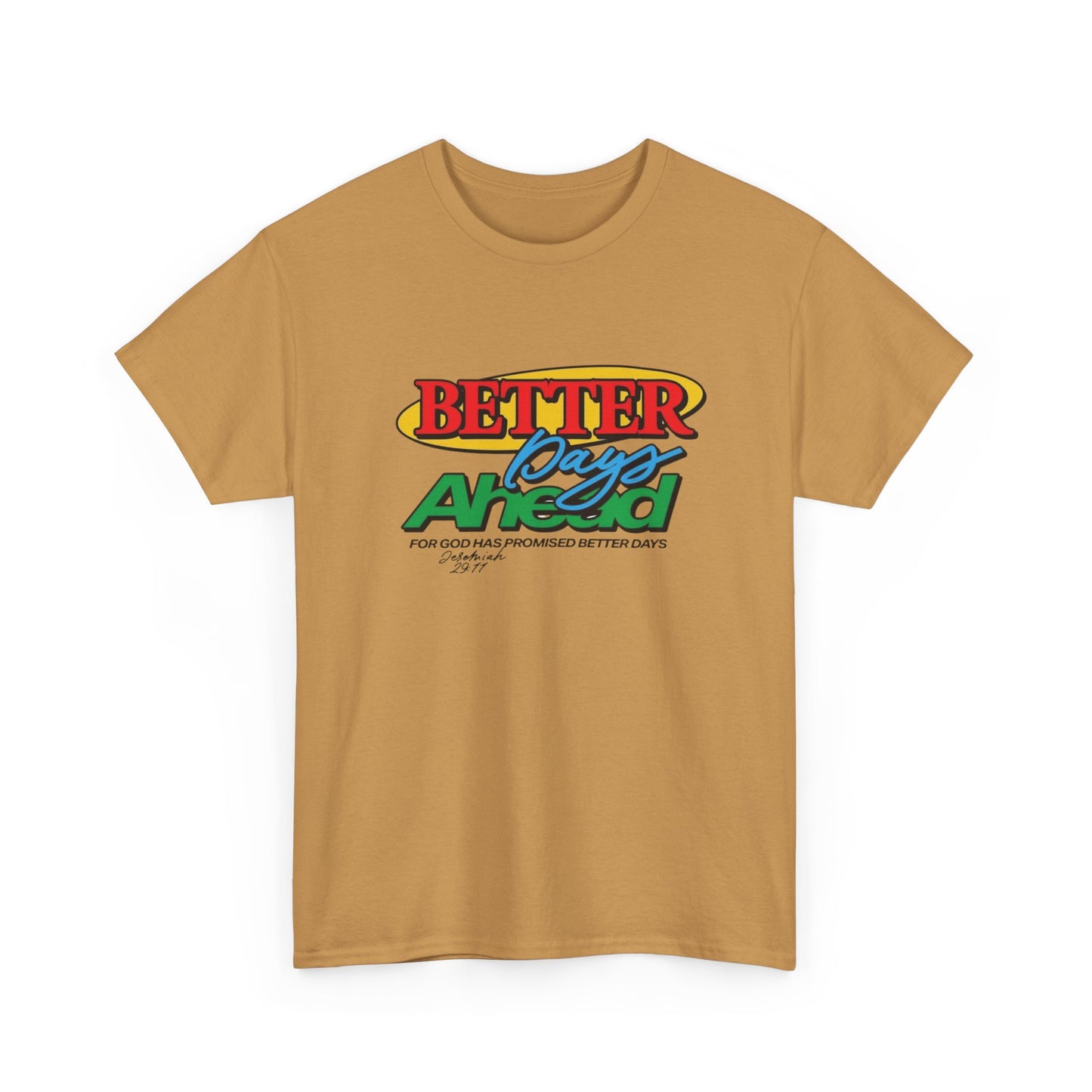 Better Days Ahead Jesus Graphic T Shirt ADULT NEW Unisex Heavy Cotton Tee