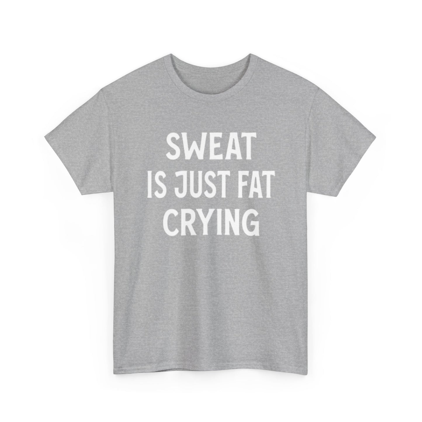 Sweat Is Fat Crying T Shirt Funny Gym Gear Workout Jokes Unisex Heavy Cotton Tee