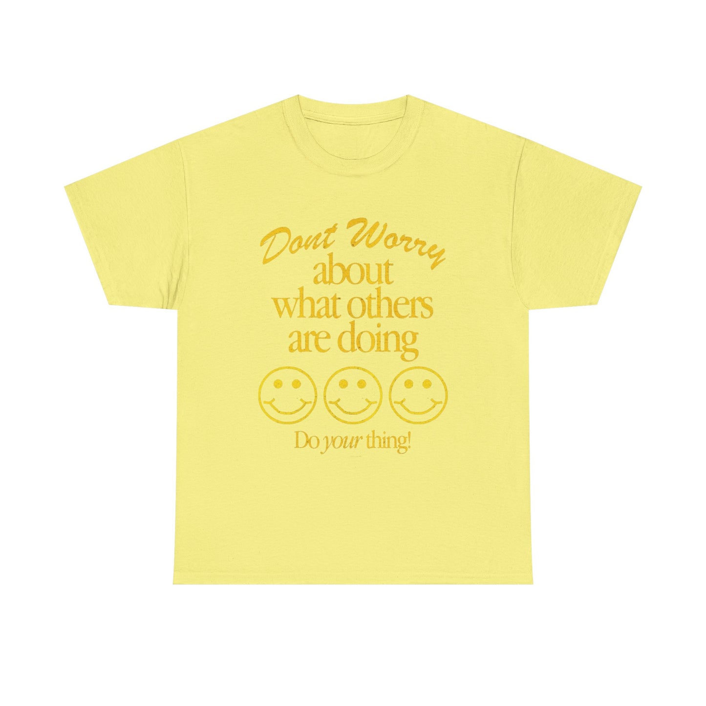Don't Worry About Others T Shirt Graphic Men's Heavy Cotton Tee