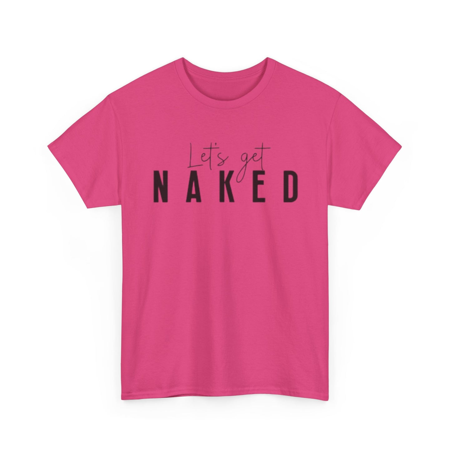 Lets Get Naked Graphic T Shirt Funny Joke Sex Sexy Time Unisex Heavy Cotton Tee