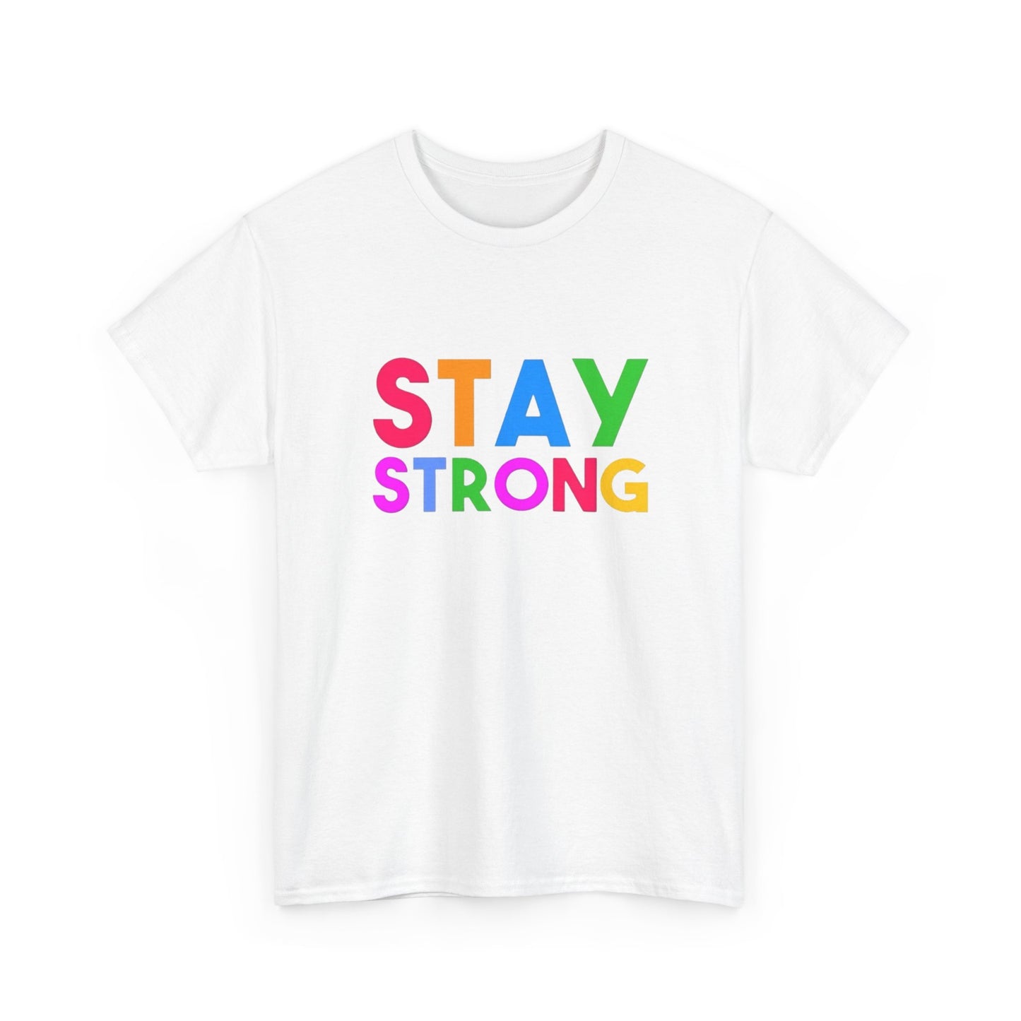 Stay Strong Graphic T Shirt Unisex Heavy Cotton NEW Tee