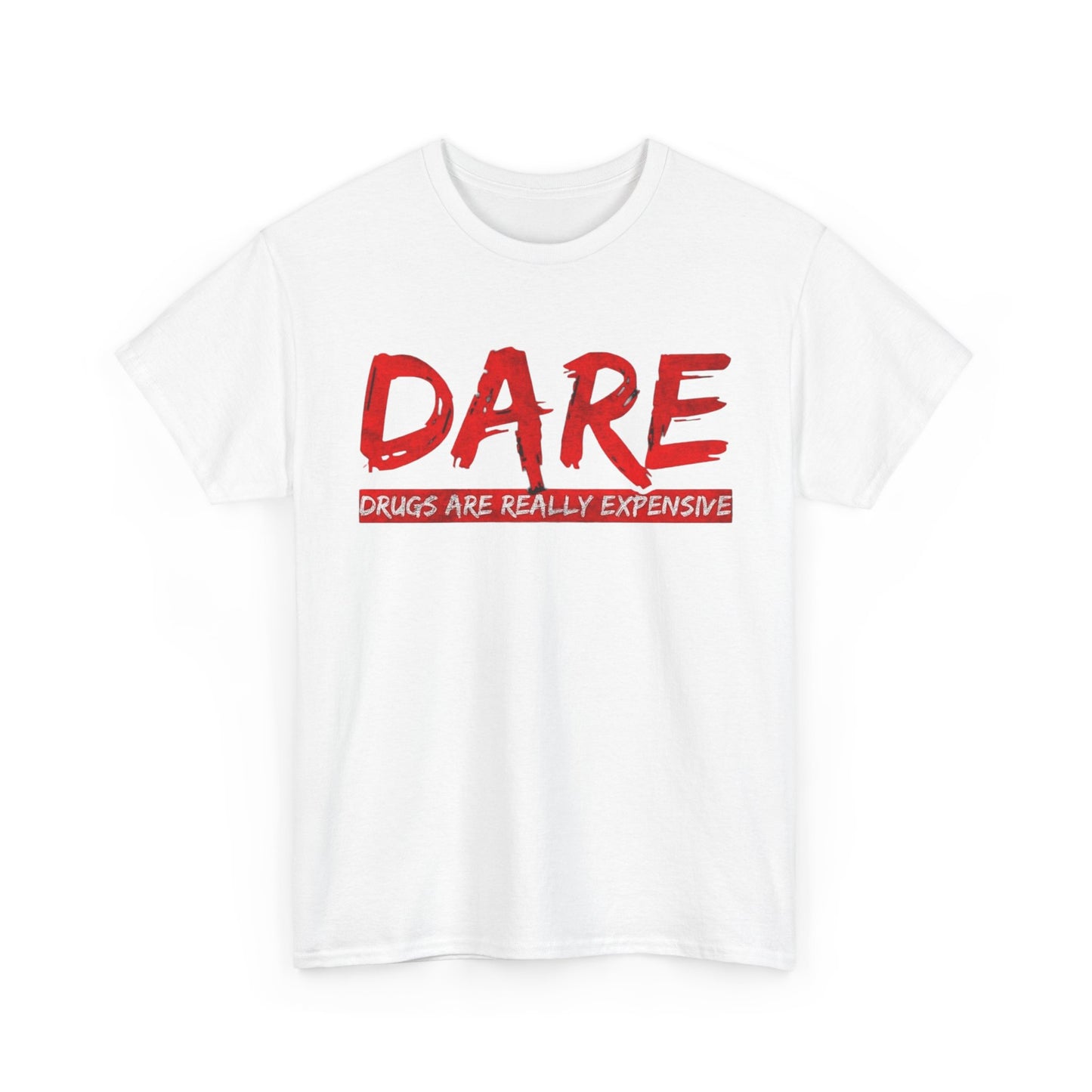 Dare Tshirt Drugs Are Really Expensive Funny Unisex Heavy Cotton Tee