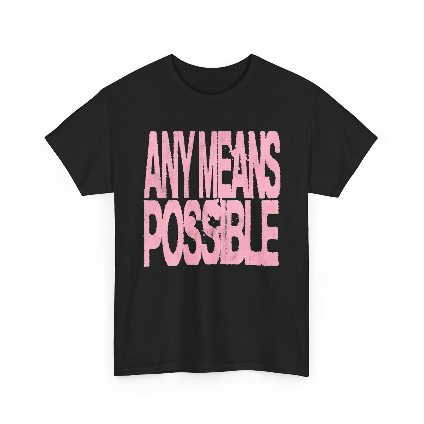 Any Means Possible Motivation T Shirt Graphic Unisex Heavy Cotton Tee NEW GIFT