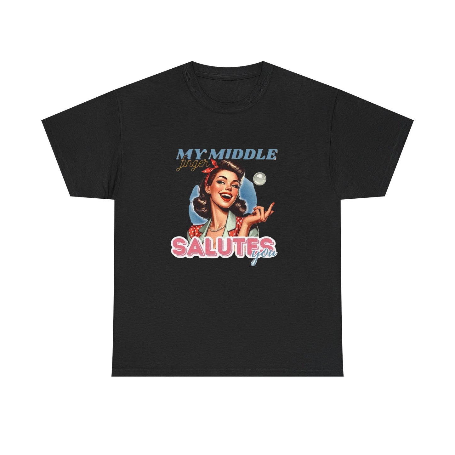 My Middle Finger Salutes You Funny T Shirt Unisex Heavy Cotton Tee