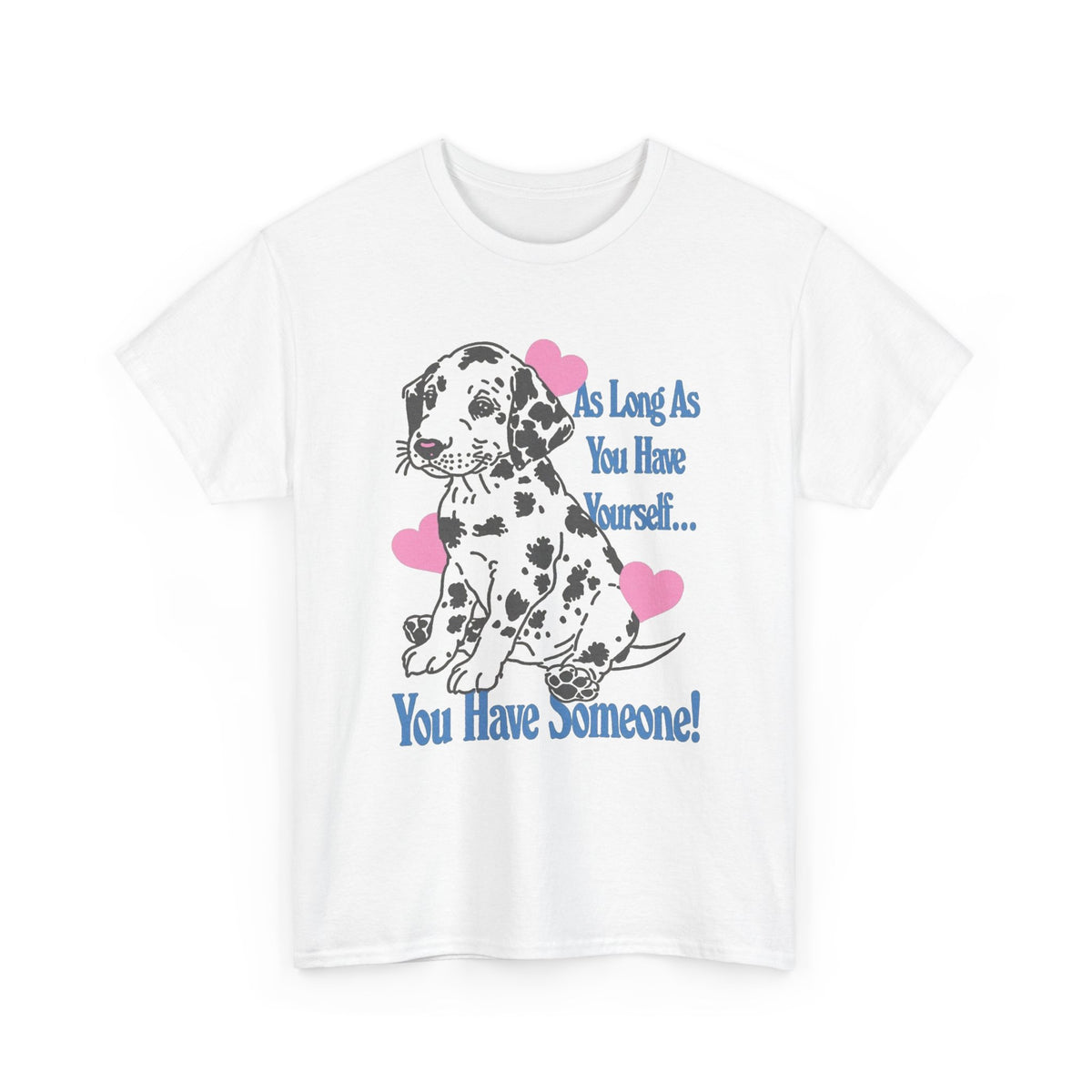 Dalmatian Puppy With Hearts T-Shirt, As Long As You Have Me Men's Graphic Tee