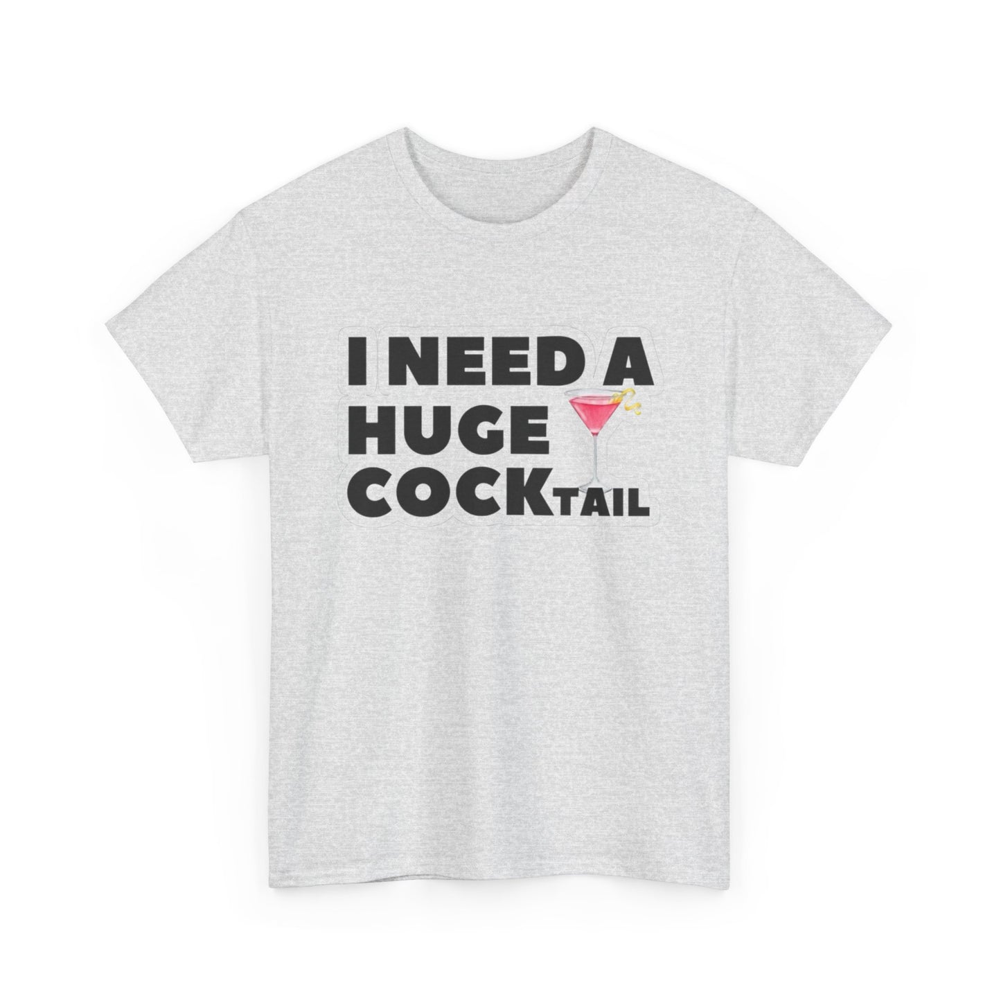 I Need A Cocktail Funny Sex Jokes Graphic T Shirt S-5XL NEW Unisex Heavy Cotton