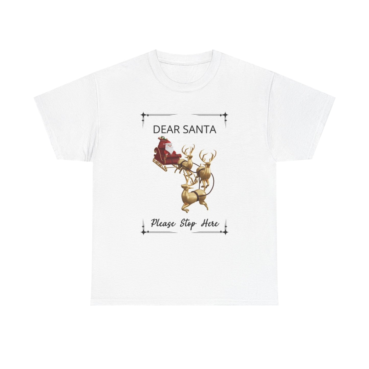 Dear Santa Please Stop Here T Shirt Funny Christmas Unisex Heavy Cotton Tee