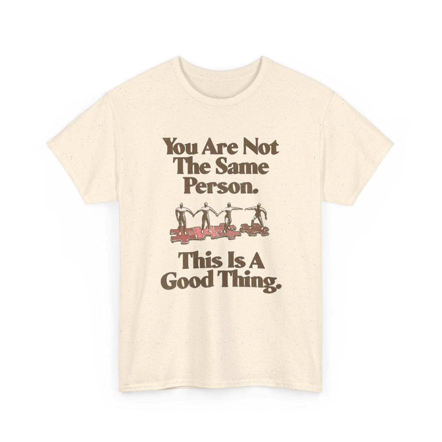 You Are Not The Same Person Growth Graphic T Shirt NEW ADULT TEE VINTAGE