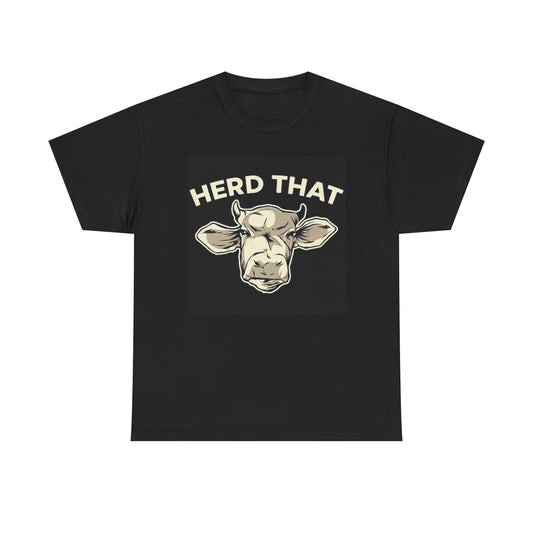 Herd That Funny Cow Graphic T Shirt Unisex Heavy Cotton Tee