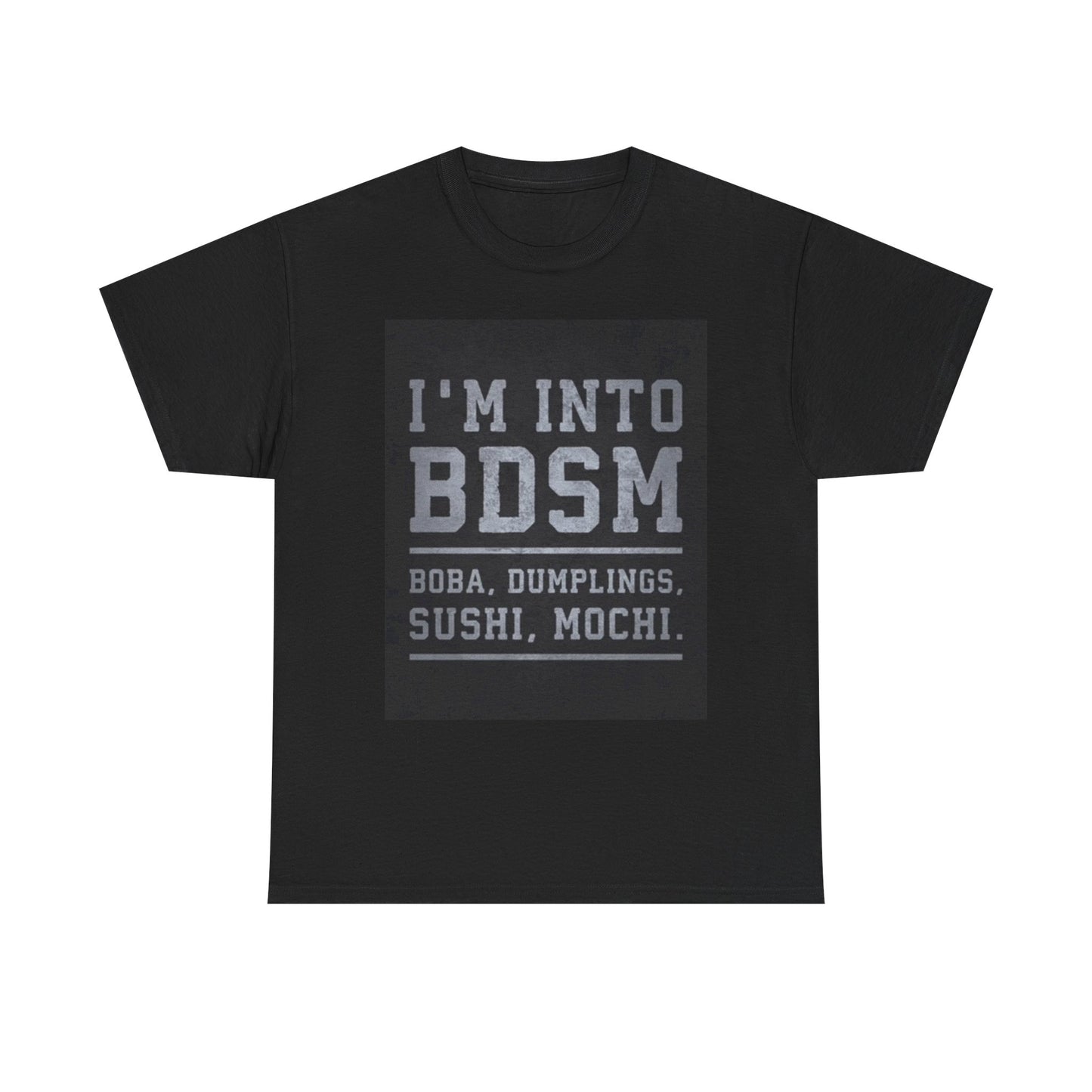 I'm into BDSM Funny Shirt Boba Dumplings Sushi Mochi Unisex Heavy Cotton Tee