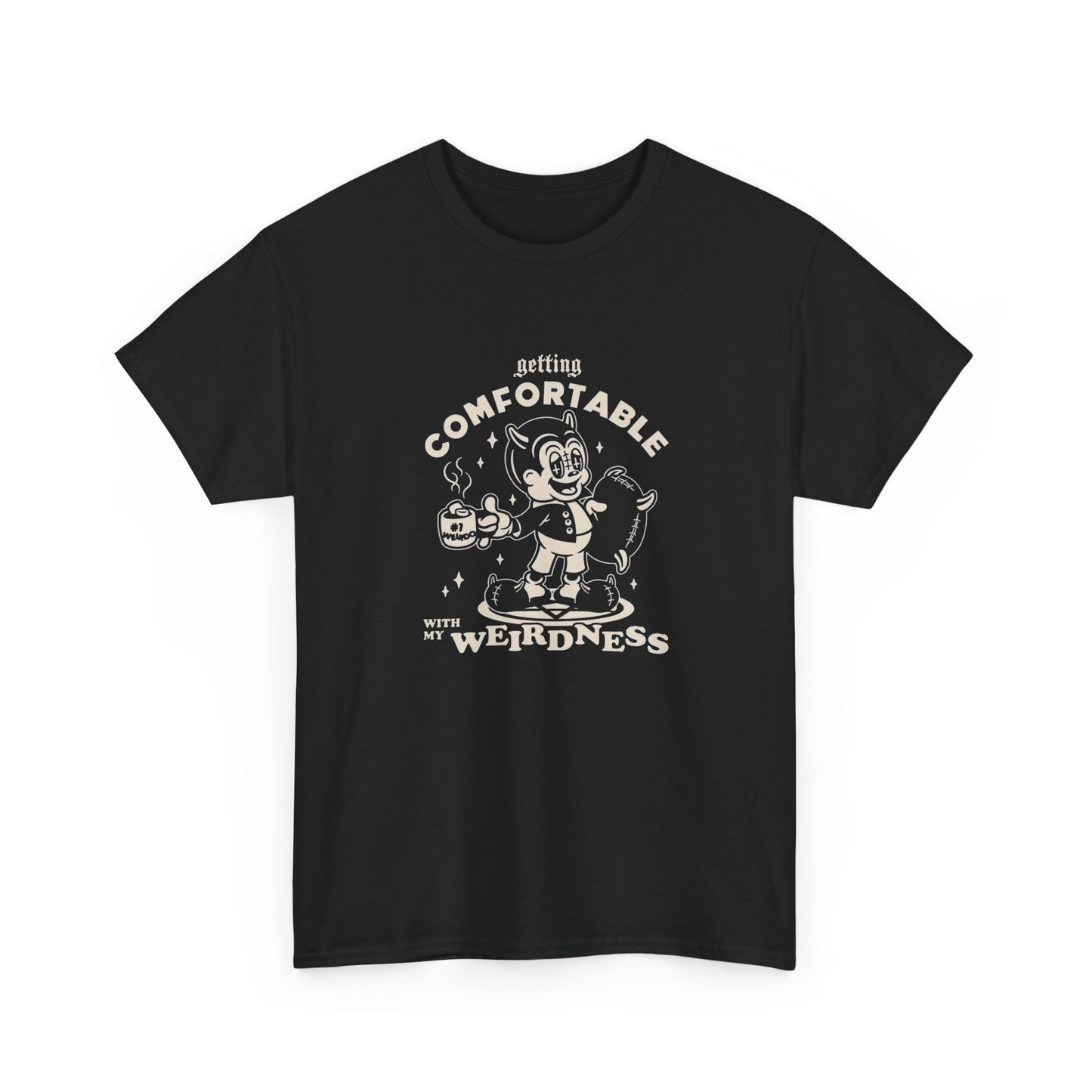 Getting Comfortable With My Weirdness Graphic T Shirt Unisex Heavy Cotton Tee