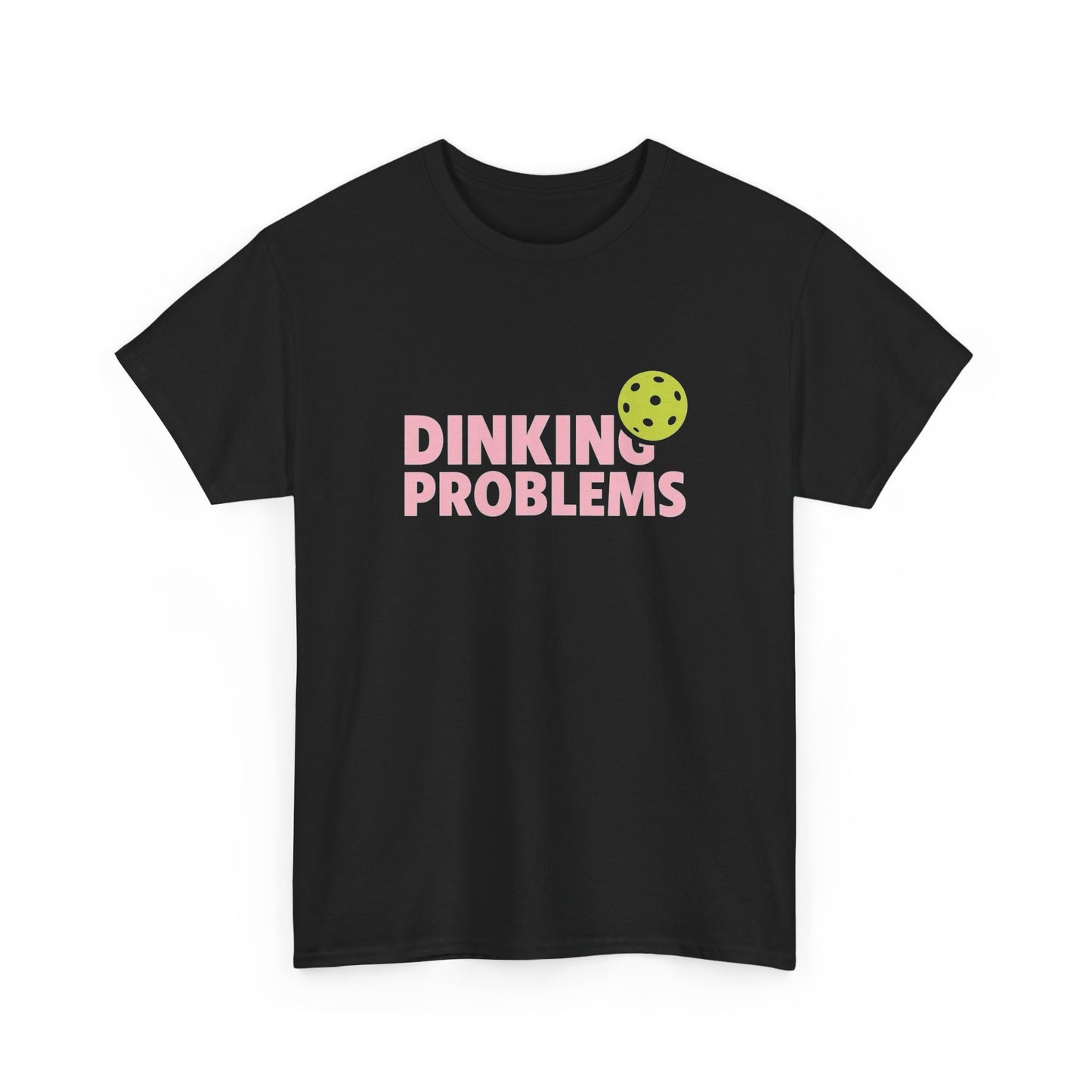 Dinkin Problems Pickleball Graphic T Shirt Heavy Cotton Tee