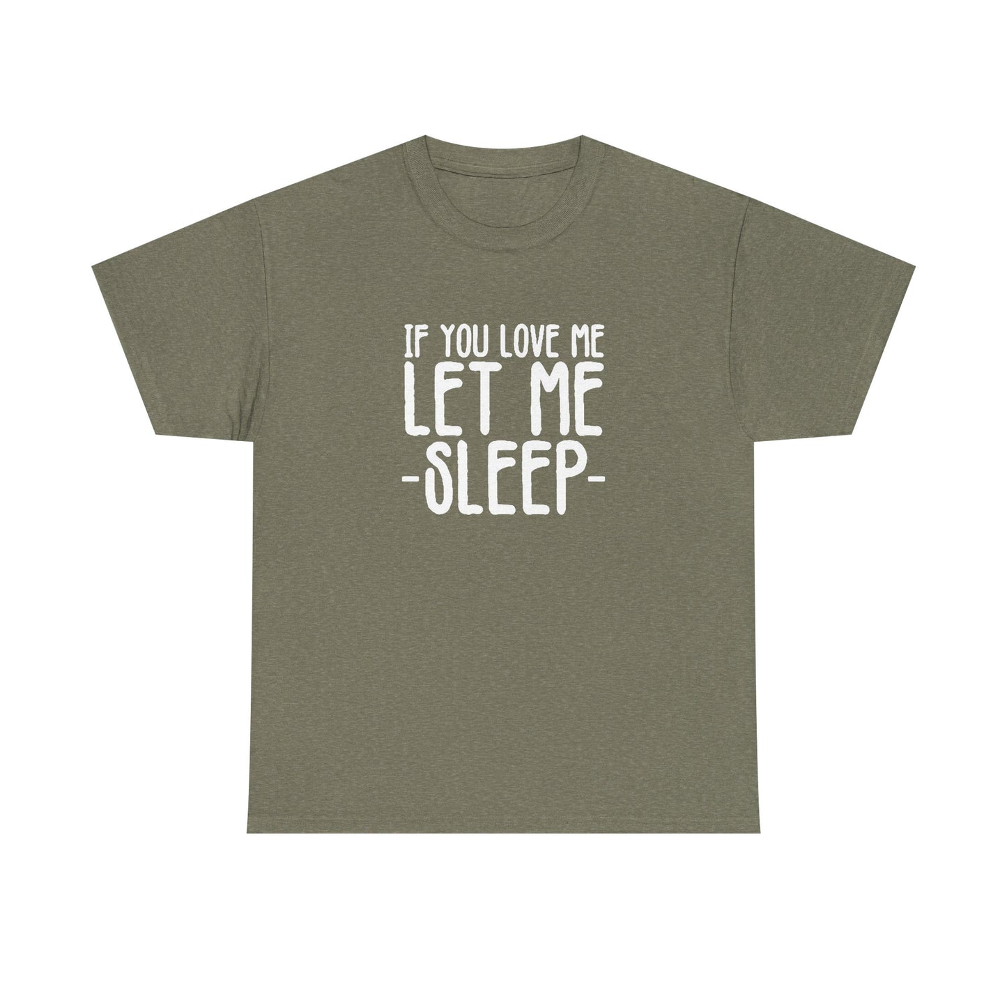Let Me Sleep Funny T Shirt Love Jokes Unisex Heavy Cotton Tee