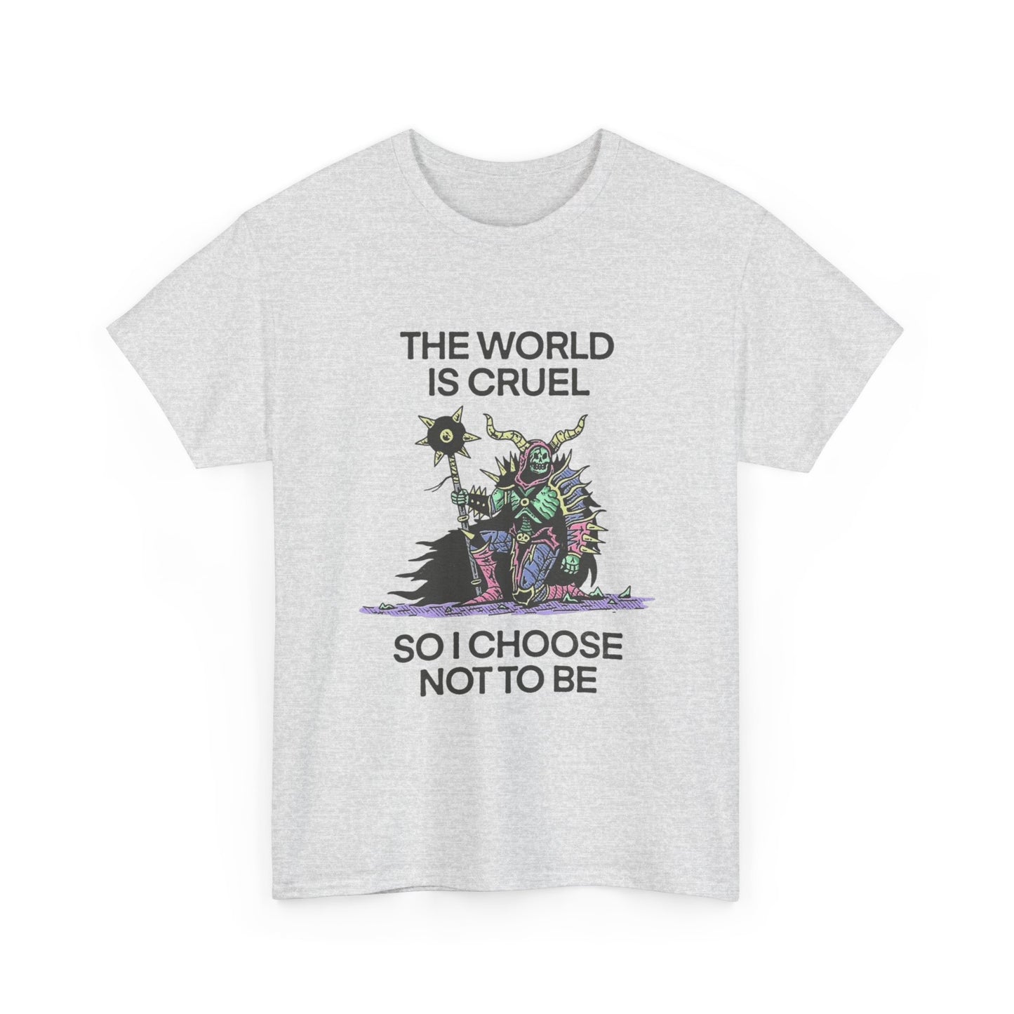The World Is Cruel So I Choose Not To Be Graphic T Shirt NEW ADULT TEE VINTAGE