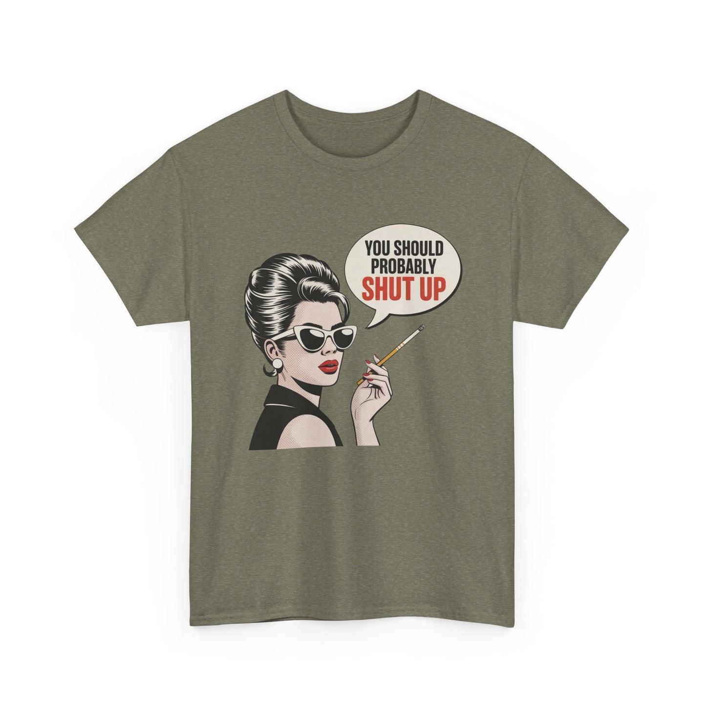 You Should Probably Shut Up Funny Graphic T Shirt NEW Unisex Heavy Cotton Tee