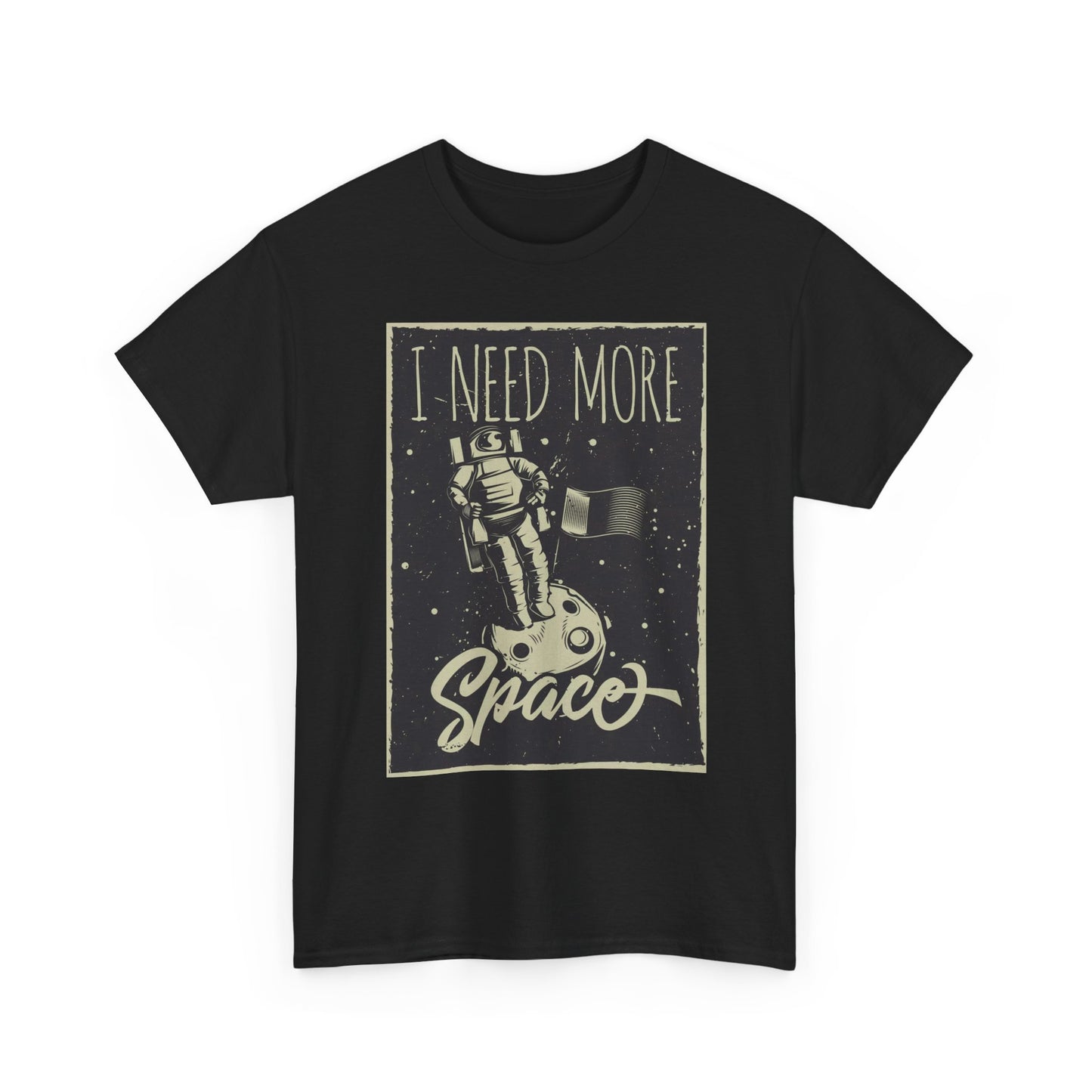 I Need More Space Graphic T Shirt NEW Adult Unisex Heavy Cotton Tee