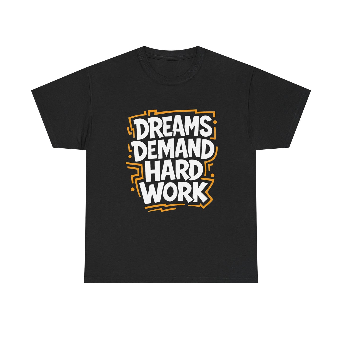 Dreams Demand Hard Work Graphic T Shirt NEW ADULT Tee