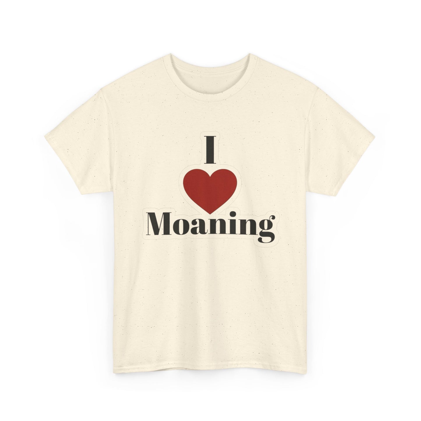 I Love Moaning Sex Jokes Graphic T Shirt S-5XL NEW Unisex Heavy Cotton Tee