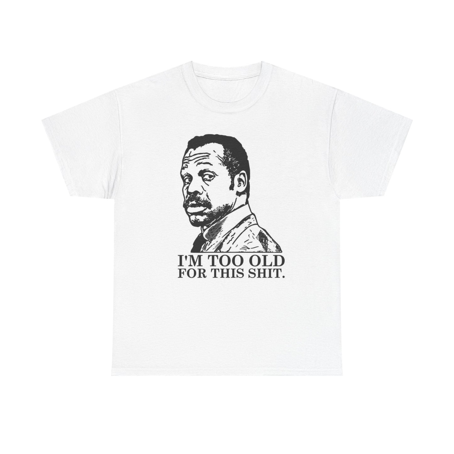 I'm Too Old For This Lethal Weapon Graphic T Shirt Funny Unisex Heavy Cotton Tee