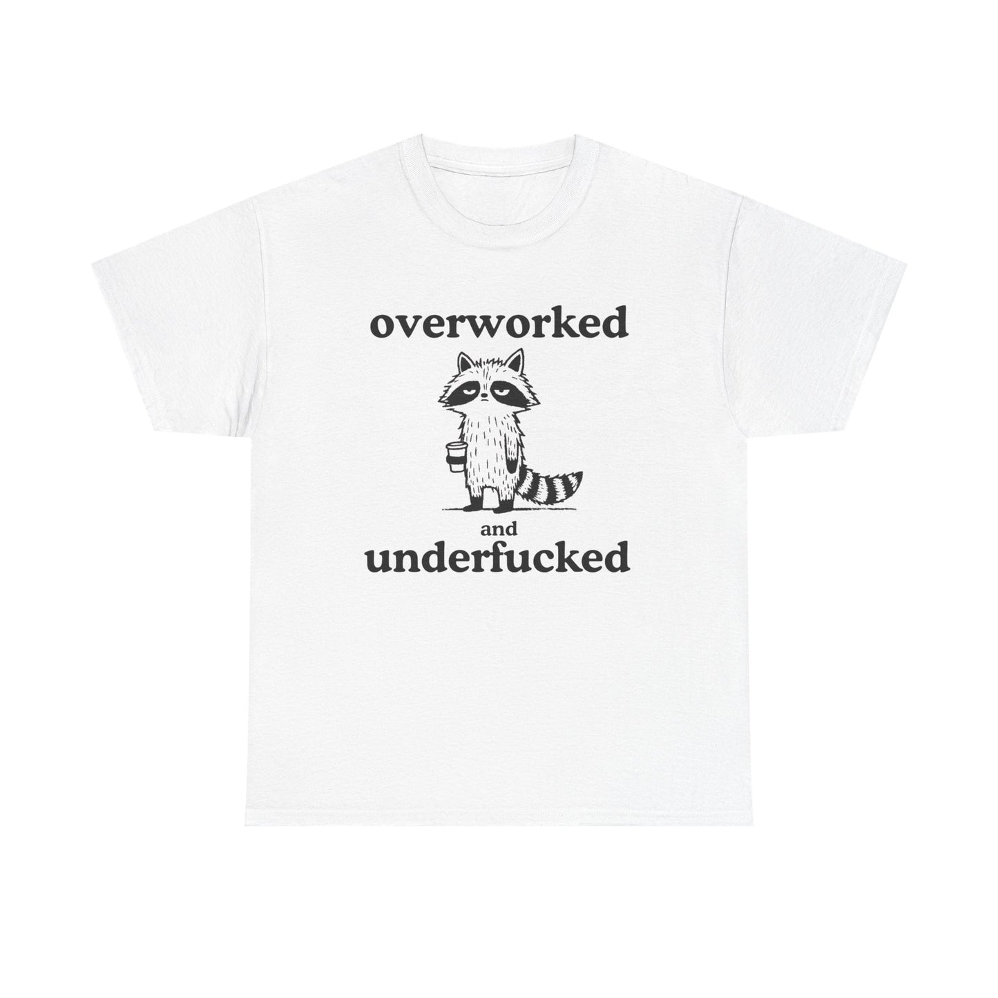 Overworked Funny Sex Jokes Graphic T Shirt ADULT Unisex Heavy Cotton Tee