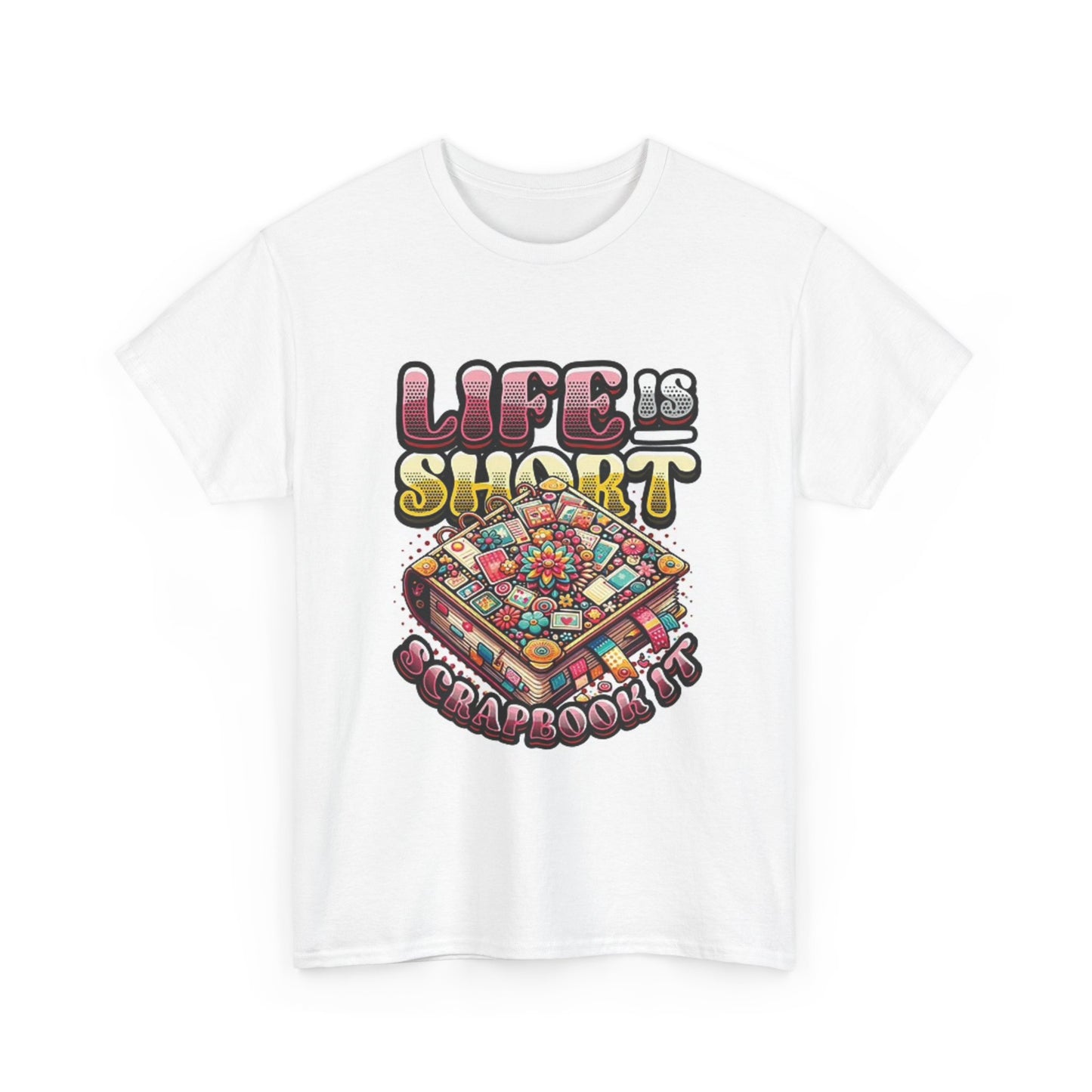 Life Is Short Scrapbook It Graphic T Shirt Unisex Heavy Cotton Tee