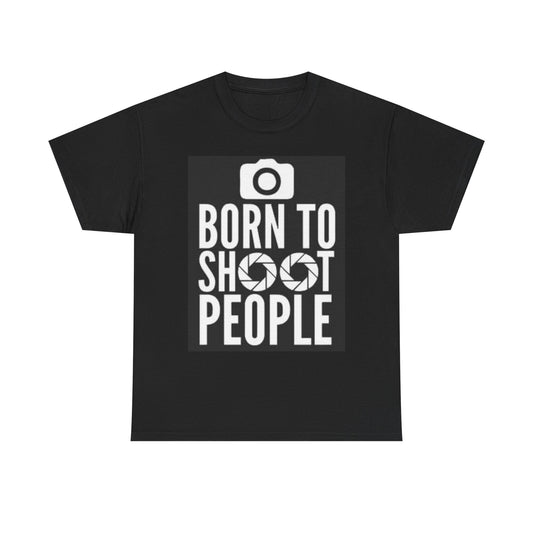 Born To Shoot People Graphic T Shirt Funny photography Unisex Heavy Cotton Tee