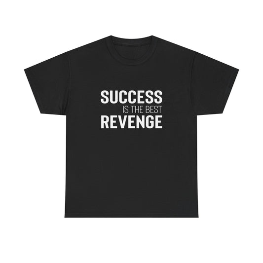 Success Is The Best Revenge Graphic T Shirt NEW ADULT TEE