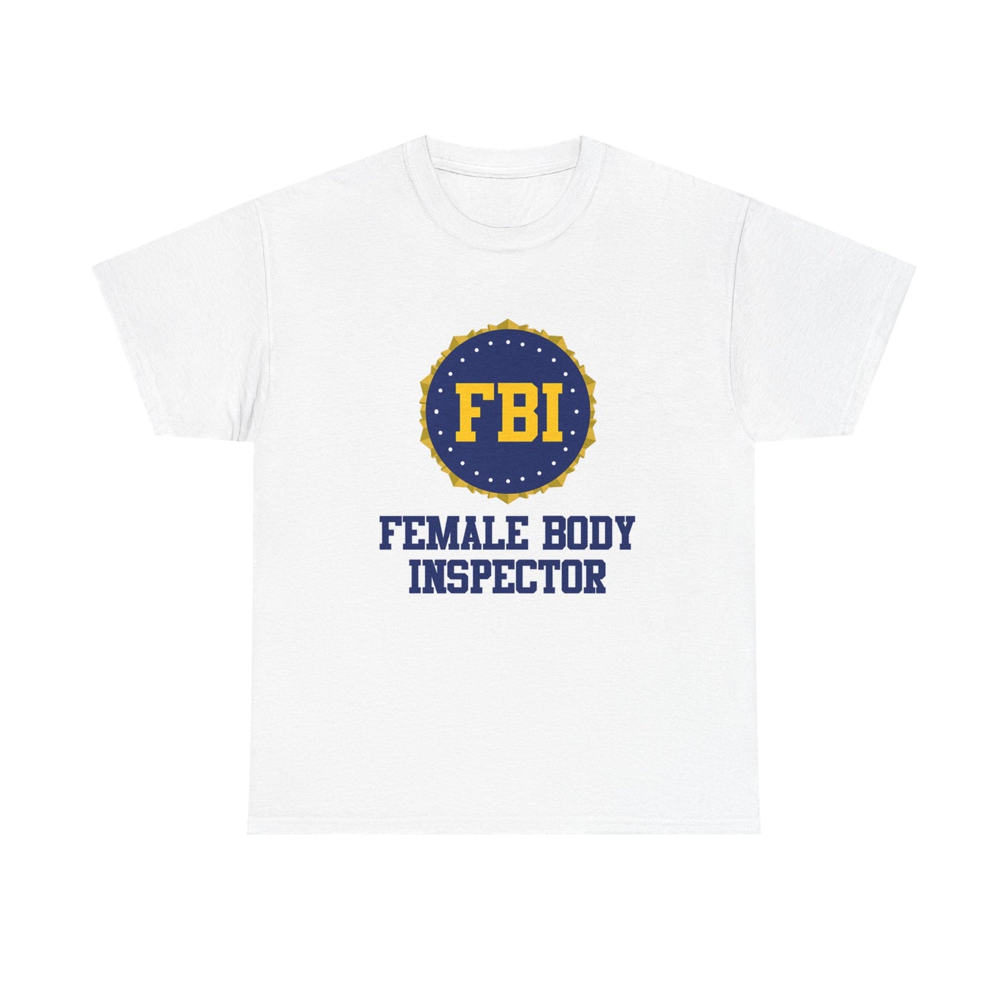 FBI Female Body Investigator Tshirt Funny Dad Jokes Unisex Heavy Cotton Tee