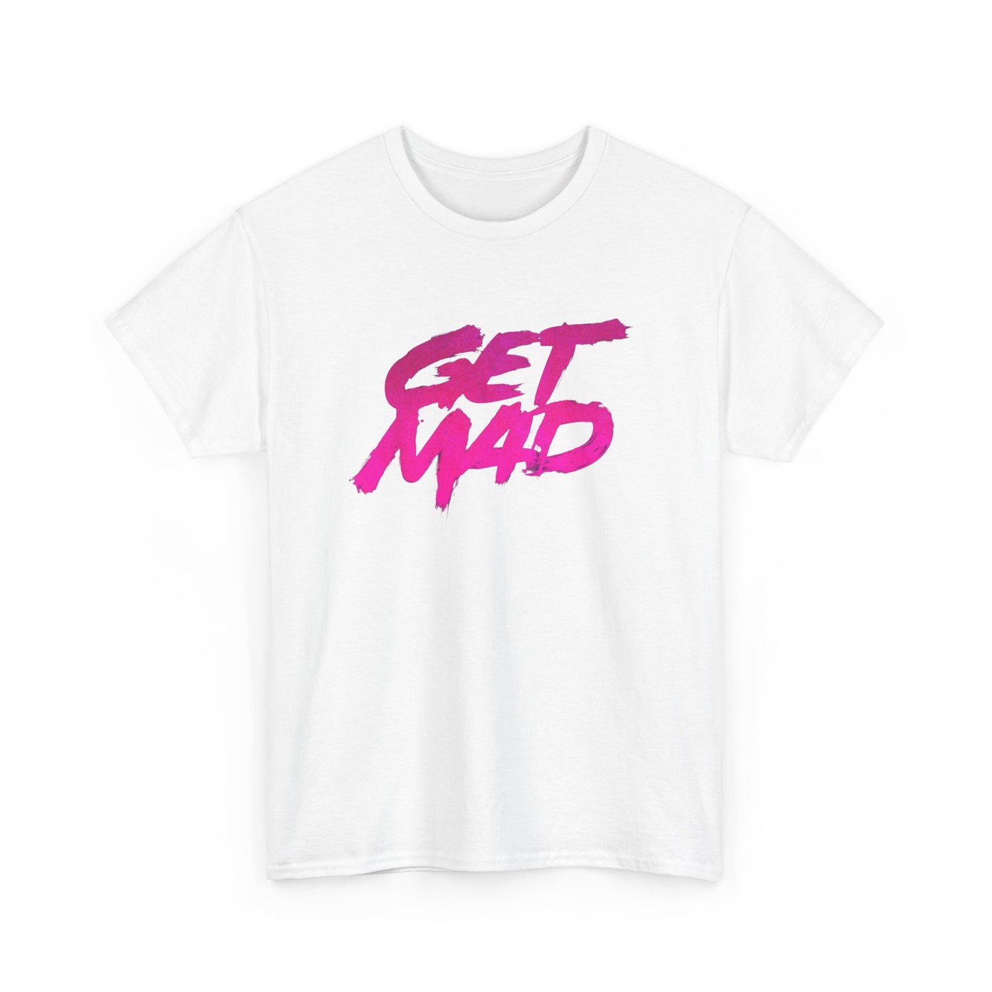 Get Mad T Shirt Heavy Cotton Unisex Tee NEW GIFT
