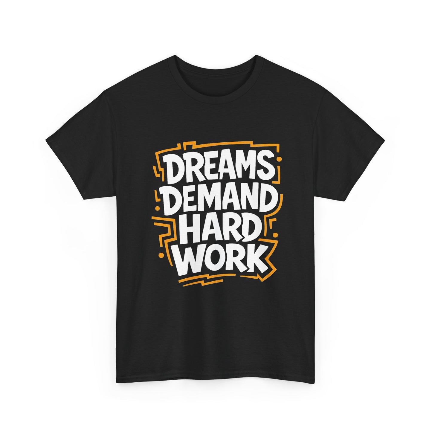 Dreams Demand Hard Work Graphic T Shirt NEW ADULT Tee