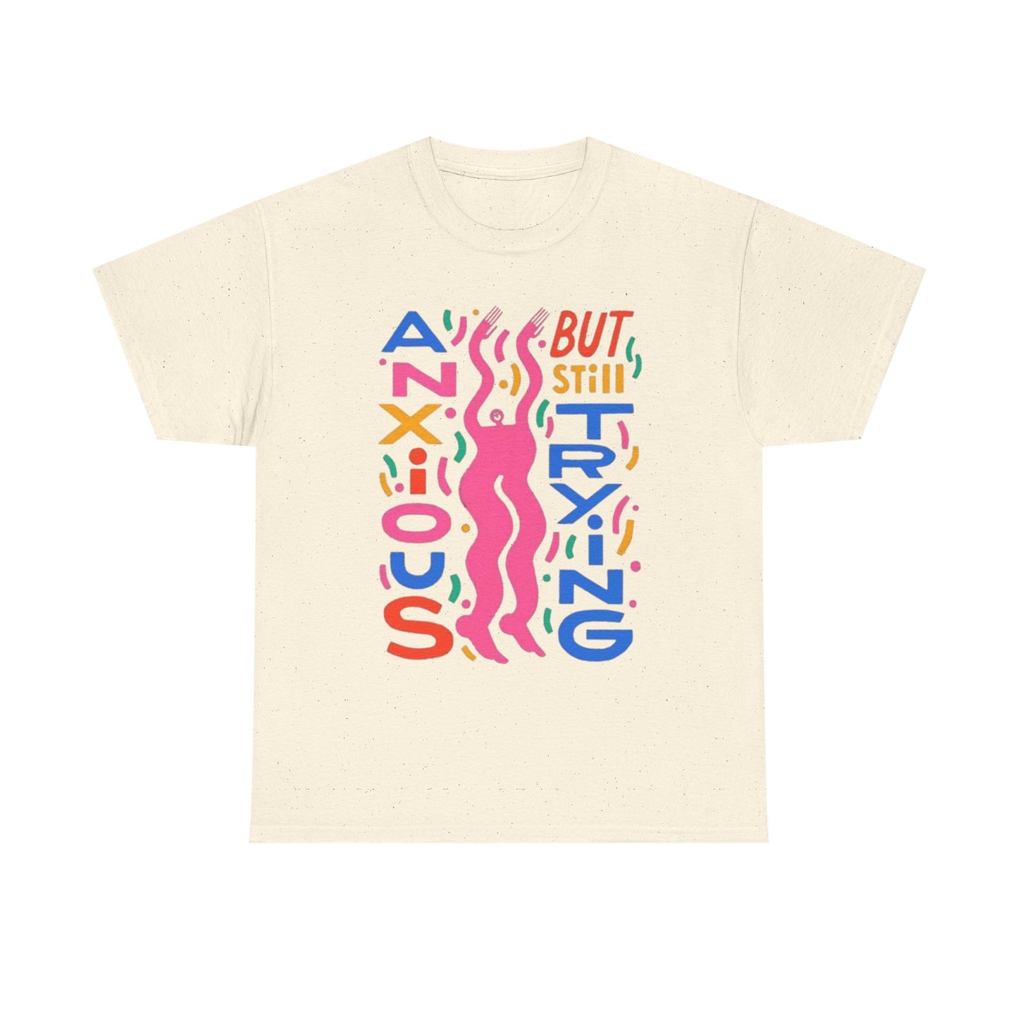 Anxious But Still Trying Graphic T-Shirt Unisex Heavy Cotton Tee Gift