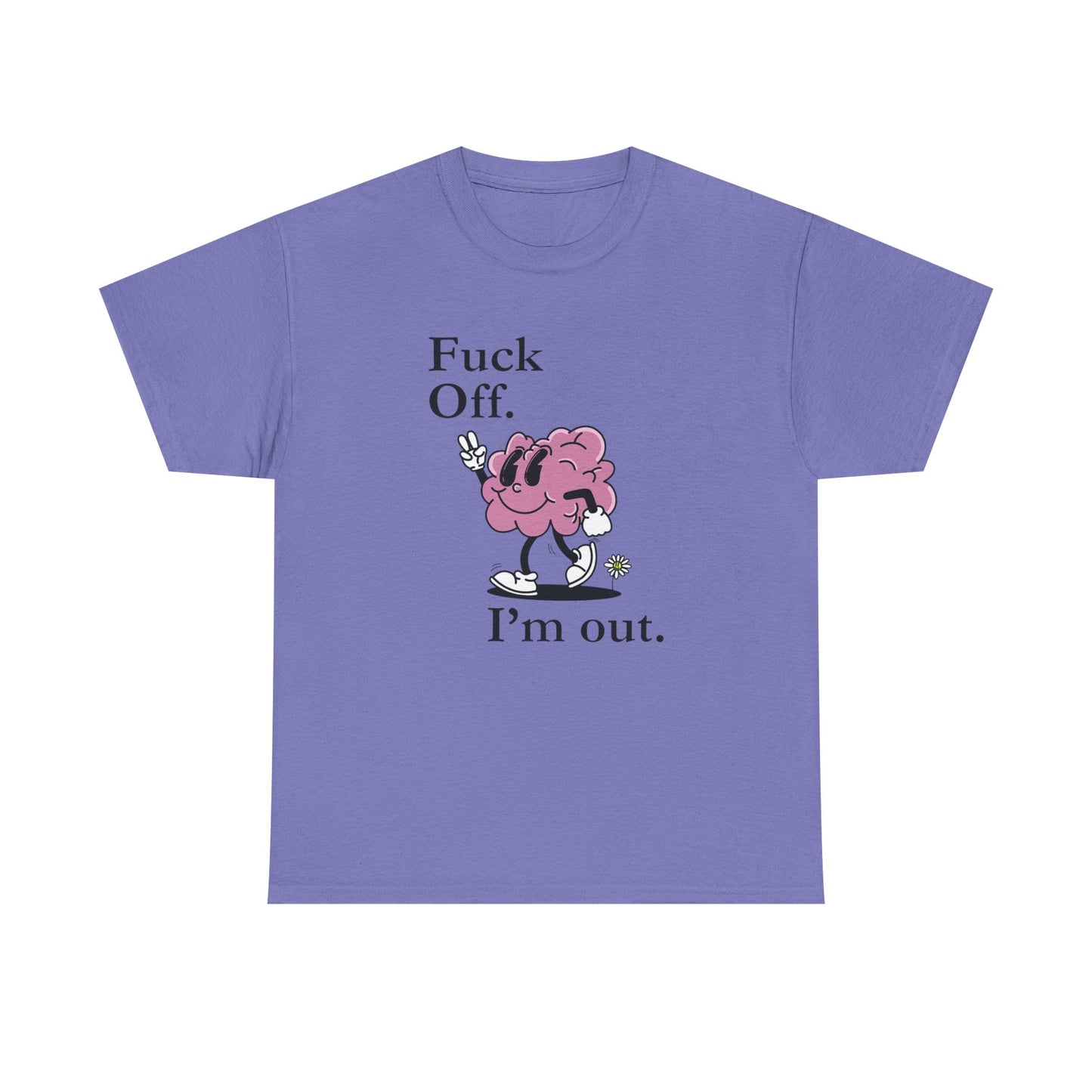 F Off Im Out Funny Graphic T Shirt S-5XL Unisex Cotton