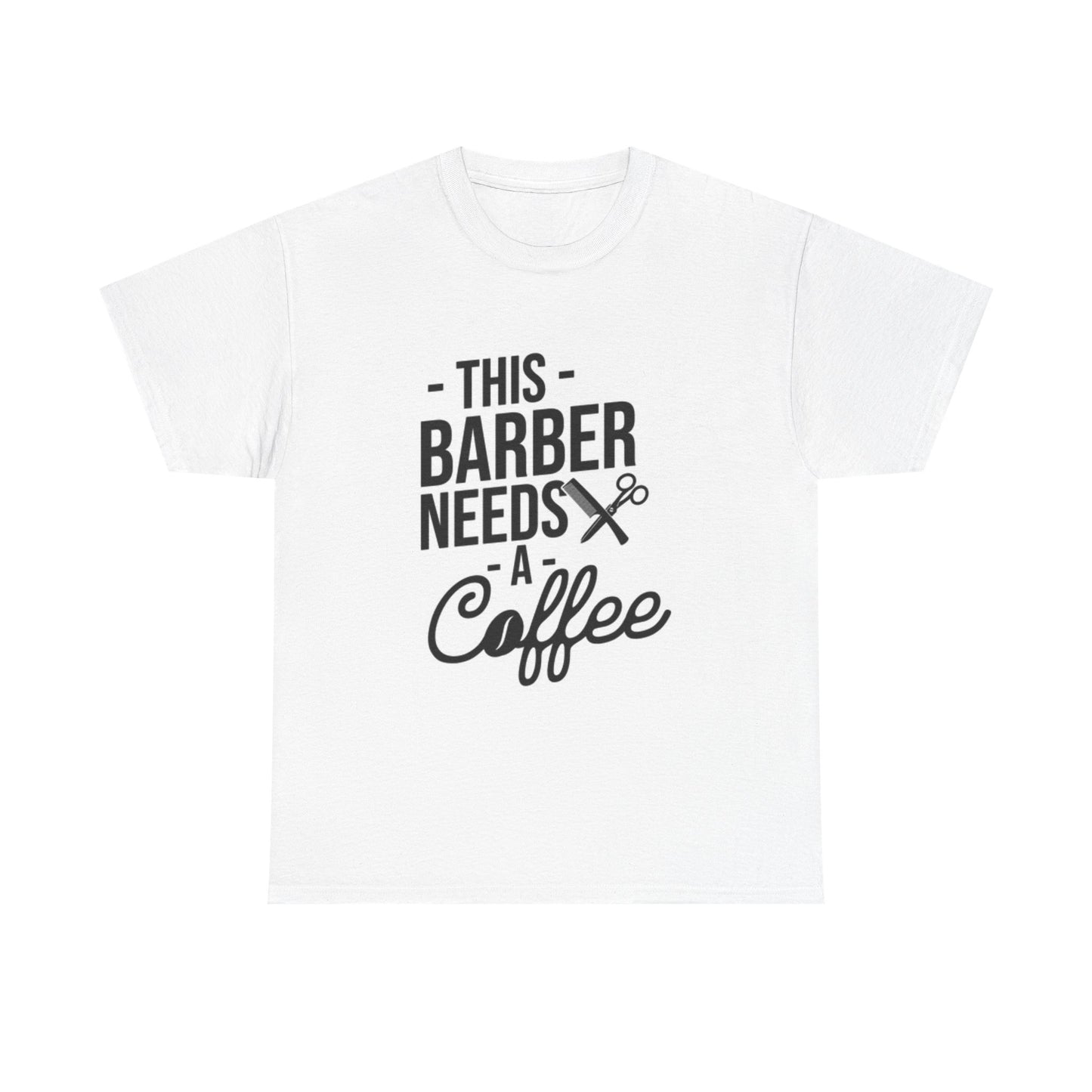 This Barber Needs A Coffee Graphic T Shirt Funny Unisex Heavy Cotton Tee