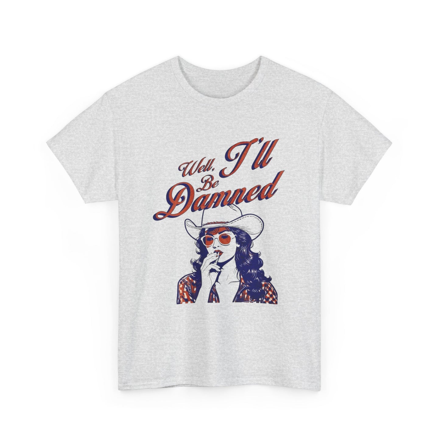 Well Ill Be Dammed Graphic T Shirt ALL SIZES Tee Unisex Heavy Cotton