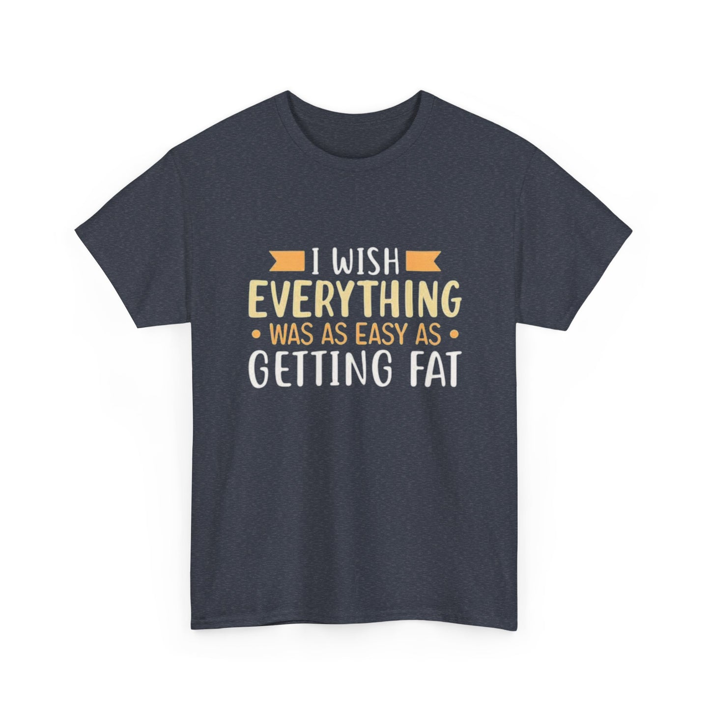 Getting Fat Graphic T SHIRT Funny Comedy Clothing Unisex Heavy Cotton Tee