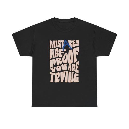 Mistakes Are Proof Your Trying Graphic T Shirt NEW Adult Unisex Heavy Cotton Tee