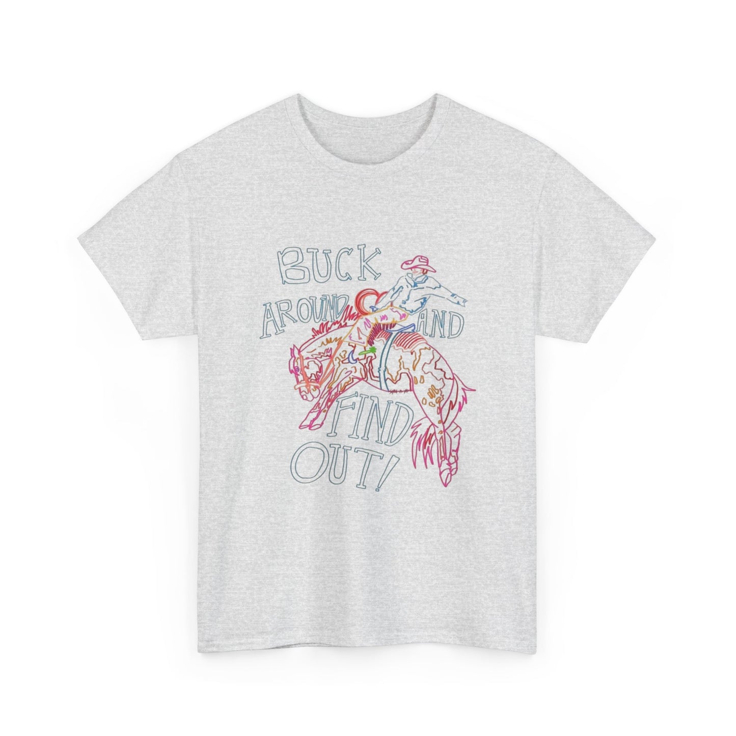 Buck Around And Find Out Graphic T Shirt ALL SIZES Tee Unisex Heavy Cotton