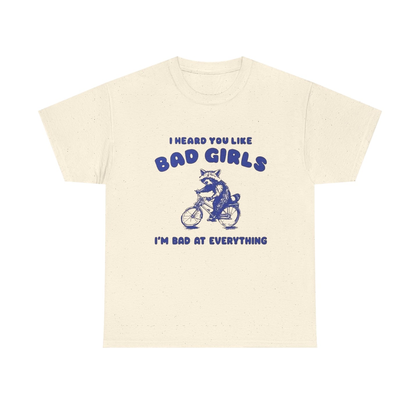 I Heard You Like Bad Girls Funny Graphic T Shirt Unisex Gift AMERICAN VINTAGE