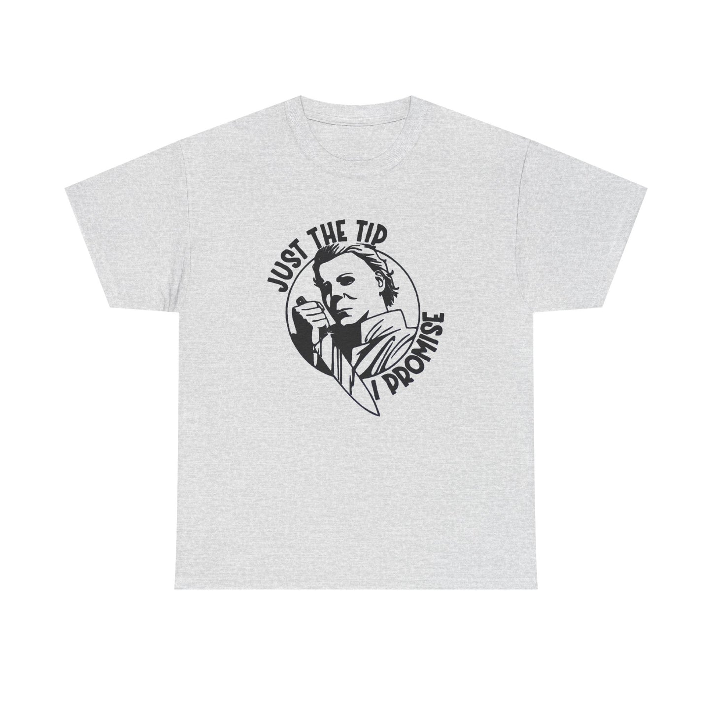 Just The Tip I Promise Graphic T Shirt NEW Vintage Unisex Heavy Cotton Tee