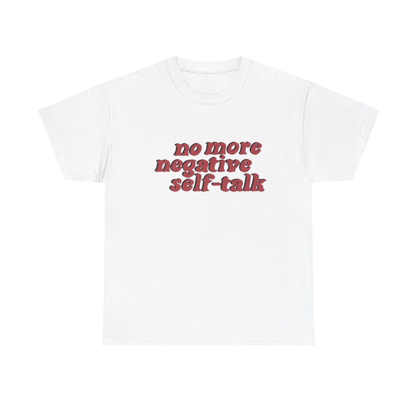 No More Negative Self Talk Graphic T Shirt NEW ADULT TEE