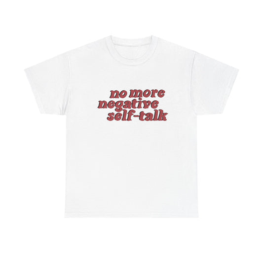 No More Negative Self Talk Graphic T Shirt NEW ADULT TEE